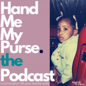 Hand Me My Purse podcast